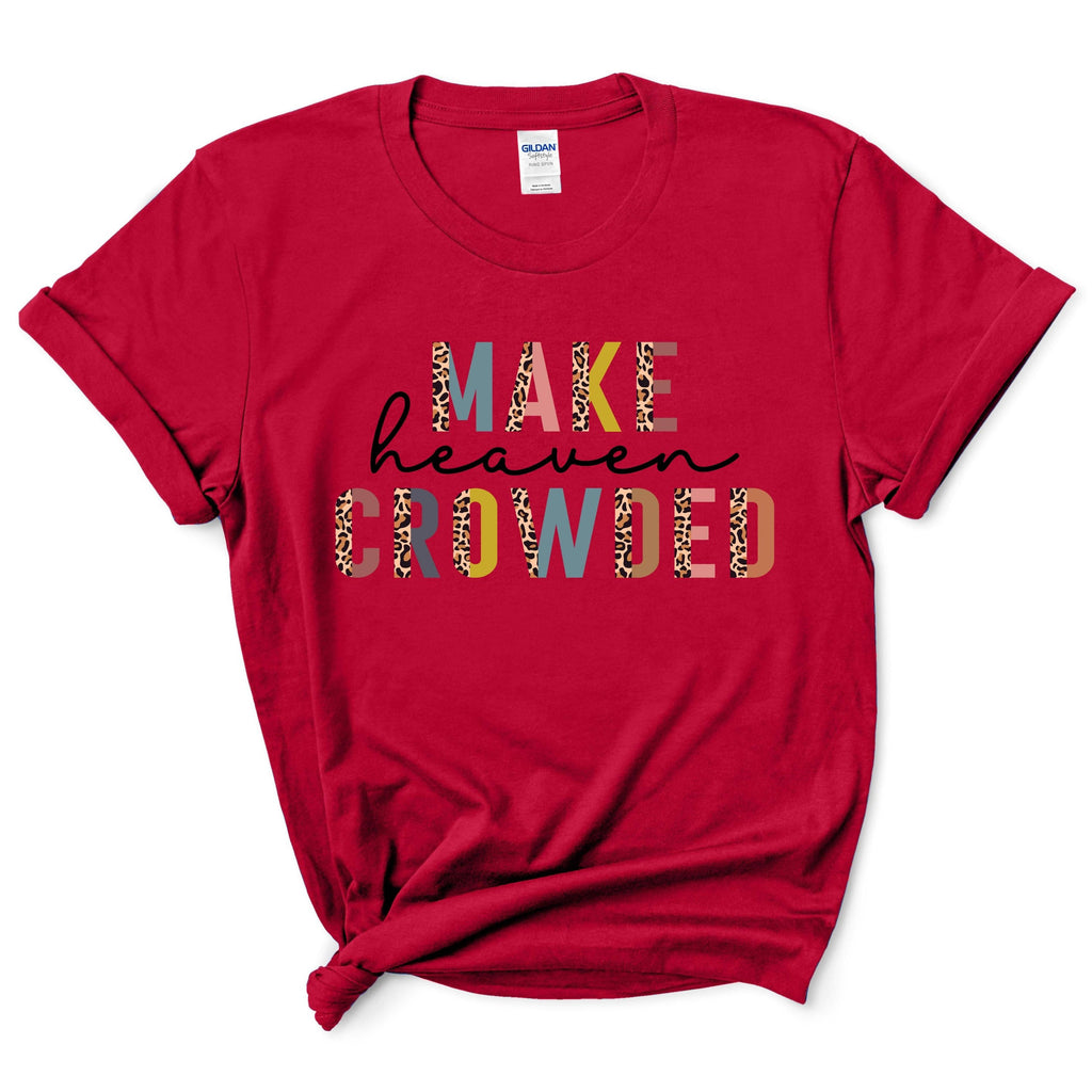 Make Heaven Crowded Shirt