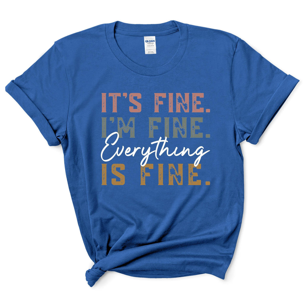 Everything Is Fine T-Shirt