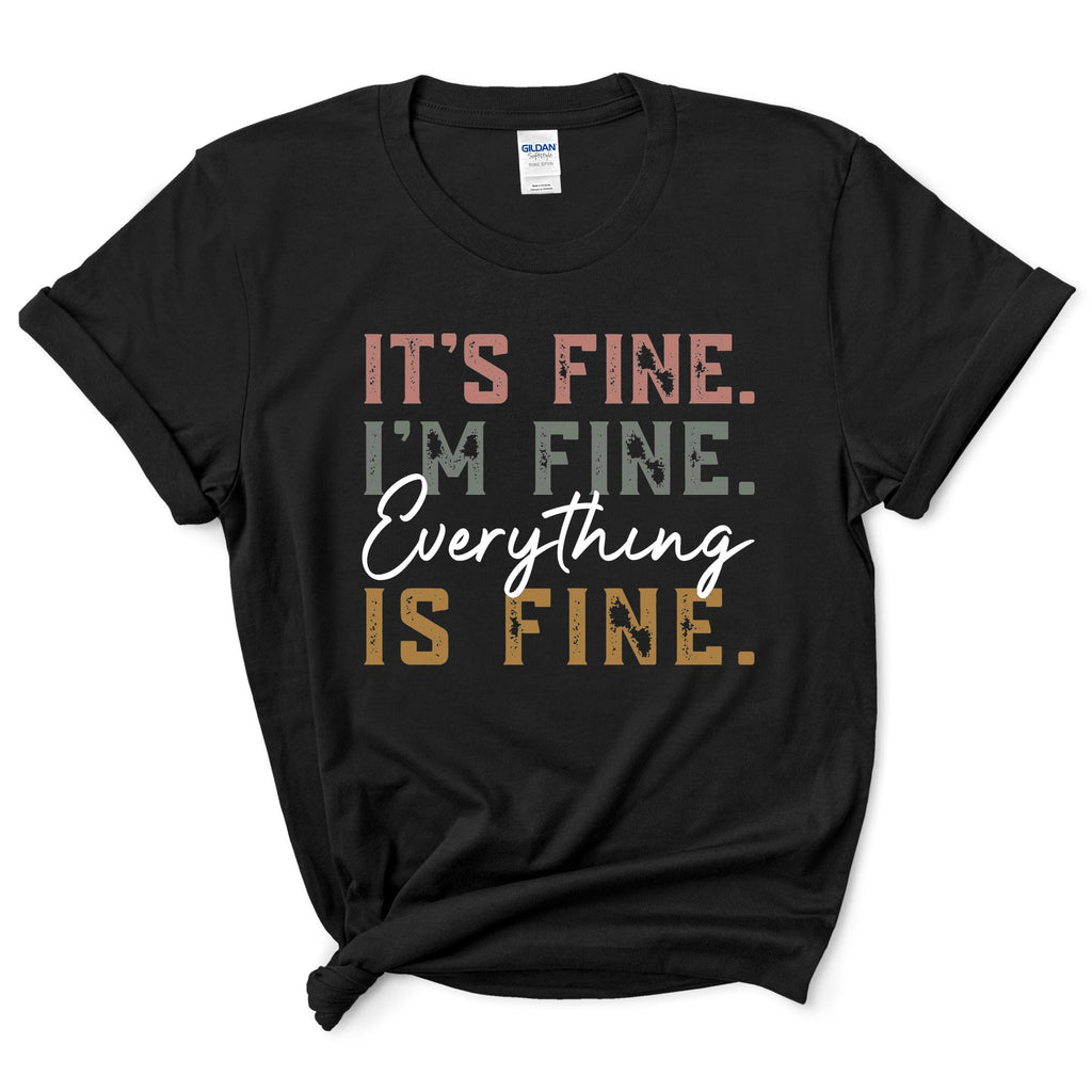 Everything Is Fine T-Shirt