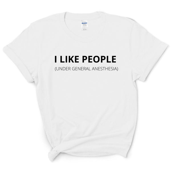 I Like People Funny Shirt