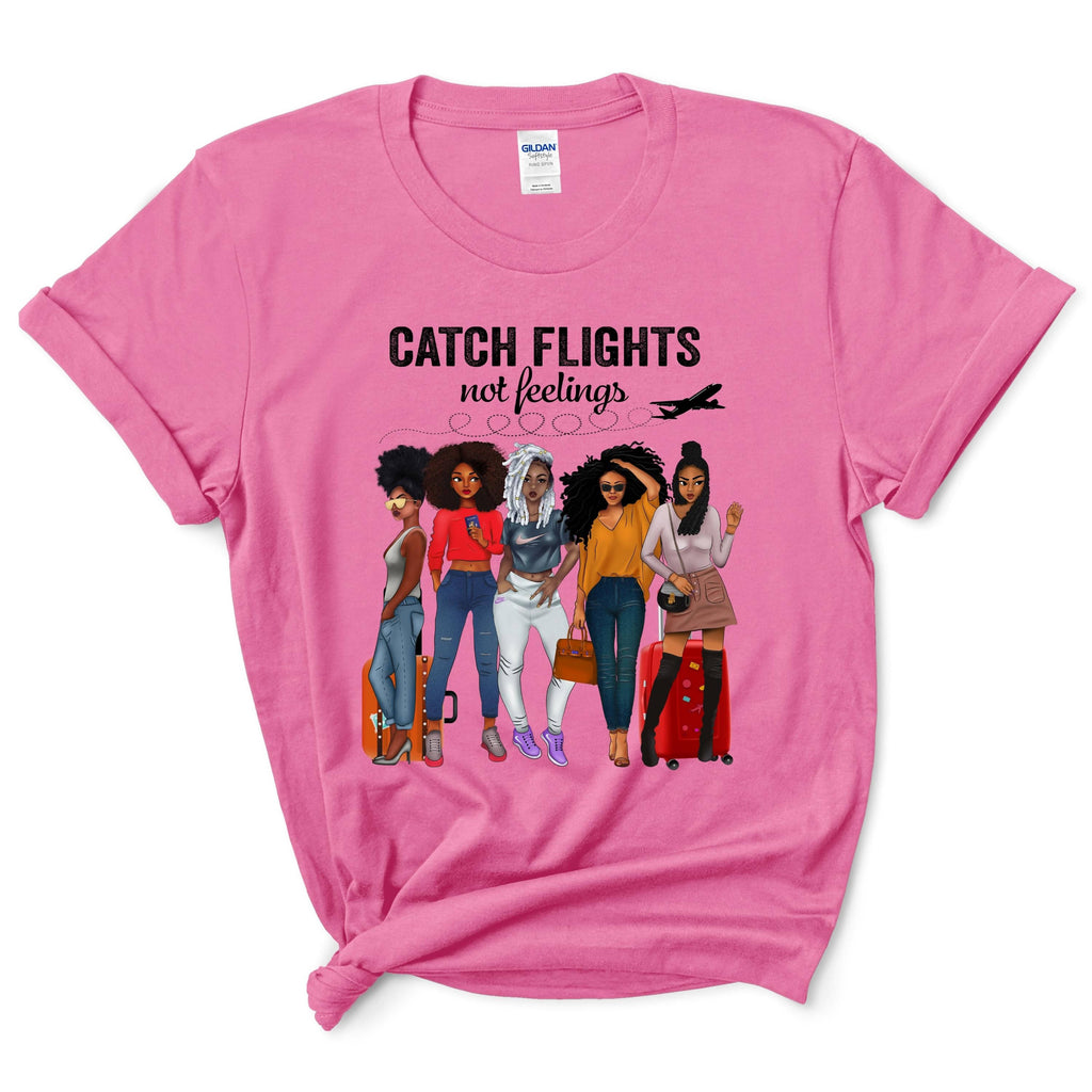 Catch Flights Not Feelings Shirt