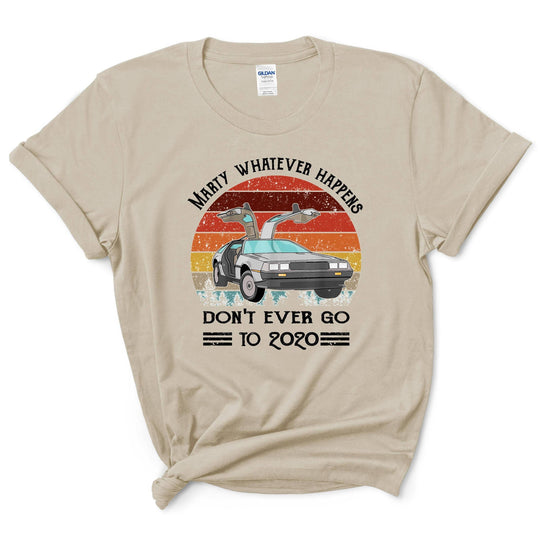 Marty Whatever Happens Shirt
