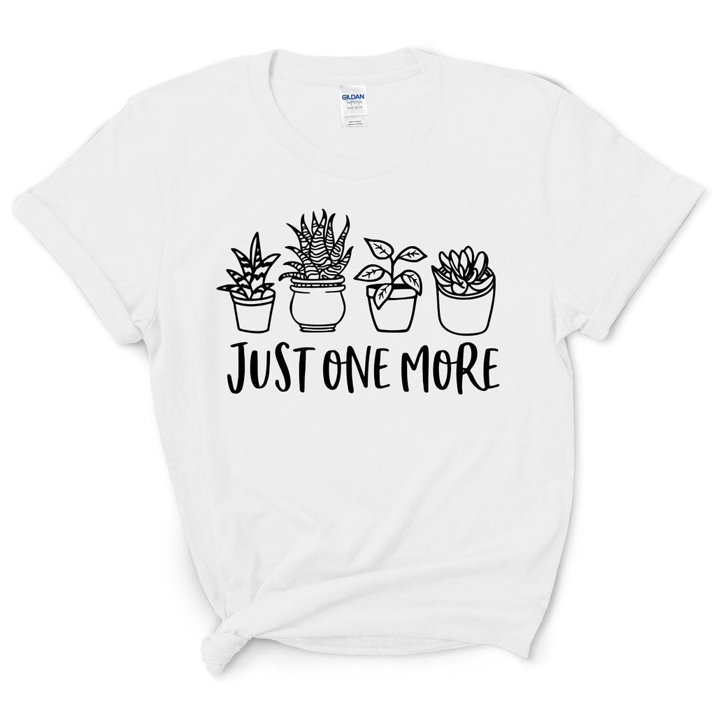 Just One More Plant Shirt
