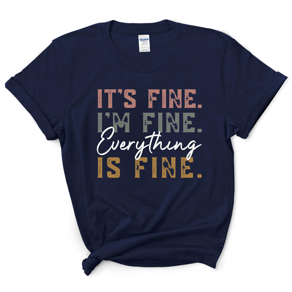 Everything Is Fine T-Shirt
