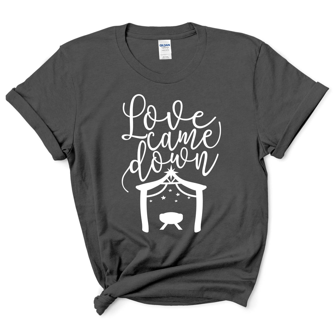Love Came Down Christmas Shirt