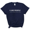 I Like People Funny Shirt