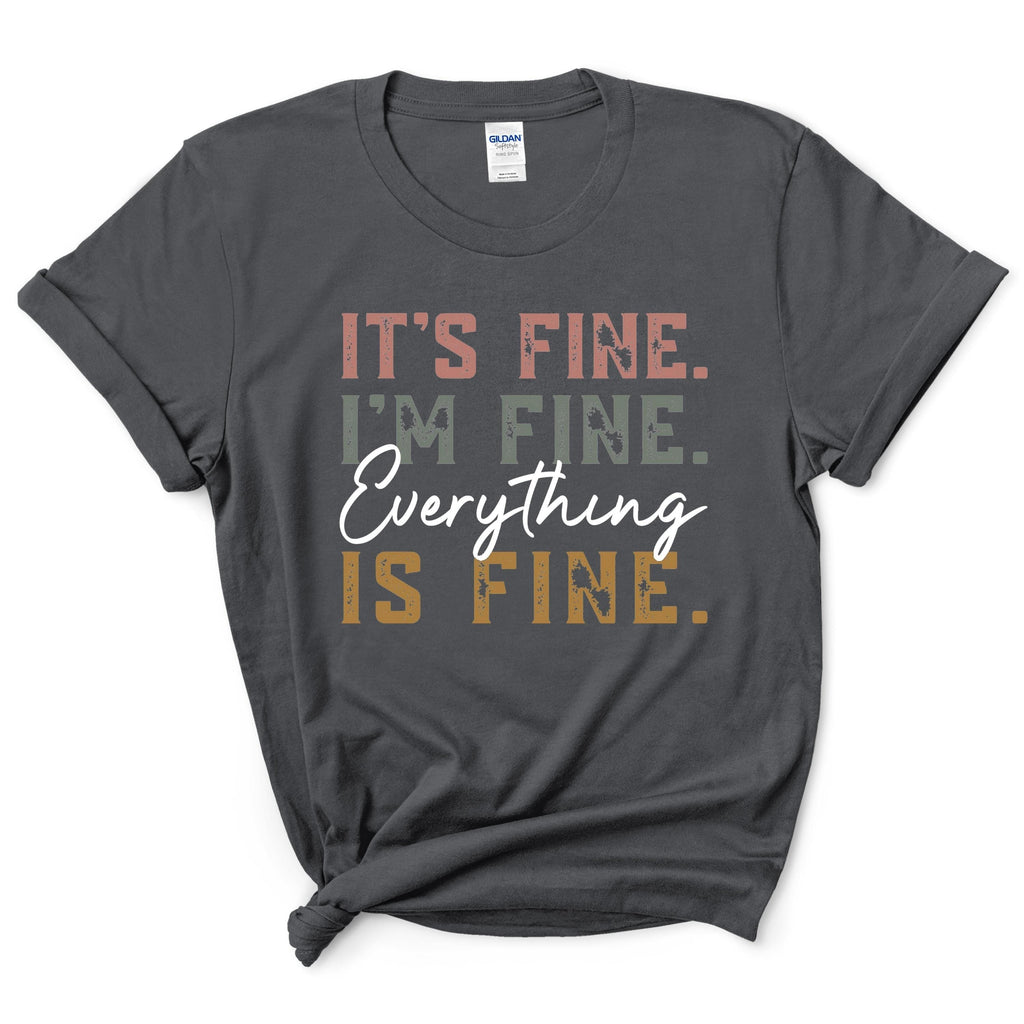 Everything Is Fine T-Shirt