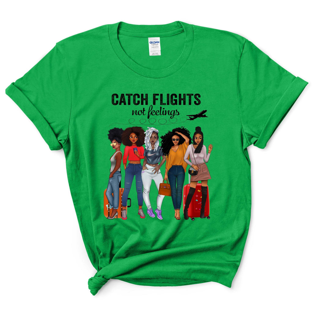 Catch Flights Not Feelings Shirt