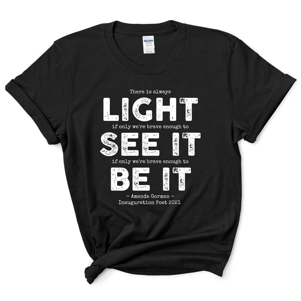 Light See It Be It Inspirational Shirt