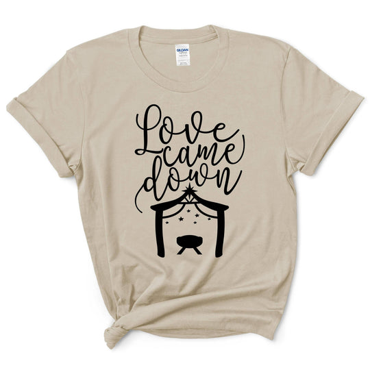 Love Came Down Christmas Shirt