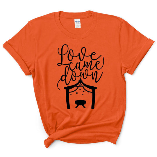 Love Came Down Christmas Shirt