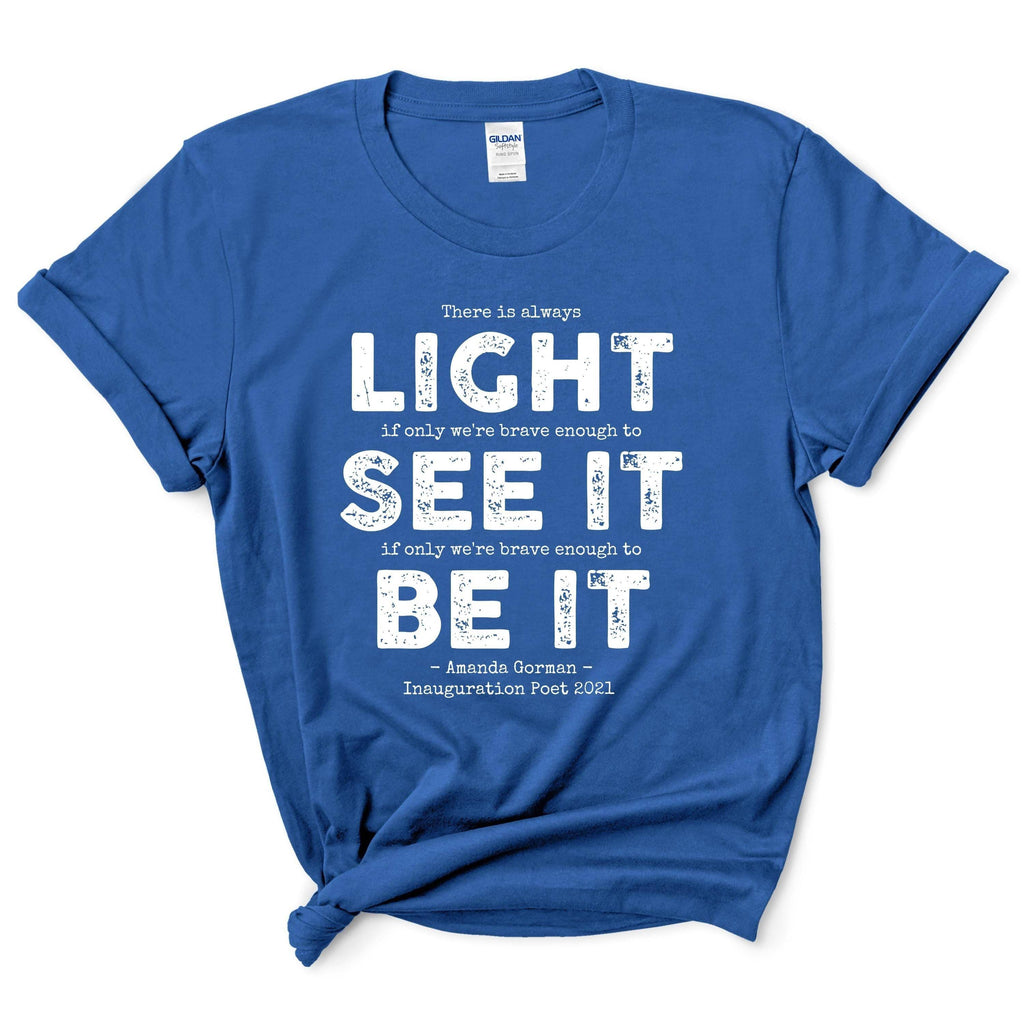 Light See It Be It Inspirational Shirt