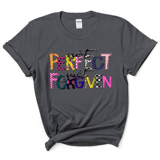Not Perfect Just Forgiven Shirt