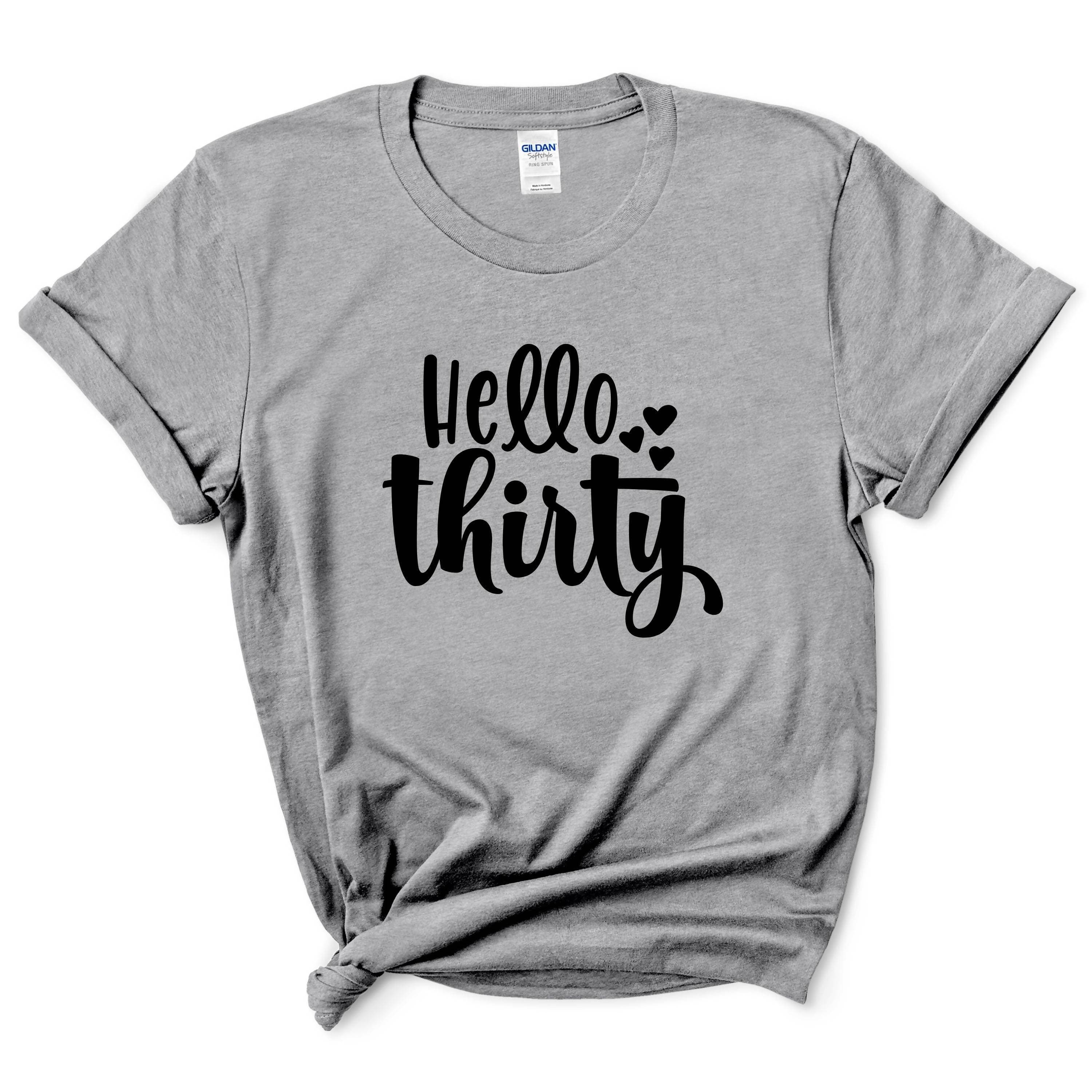 Hello Thirty Shirt Birthday Gift