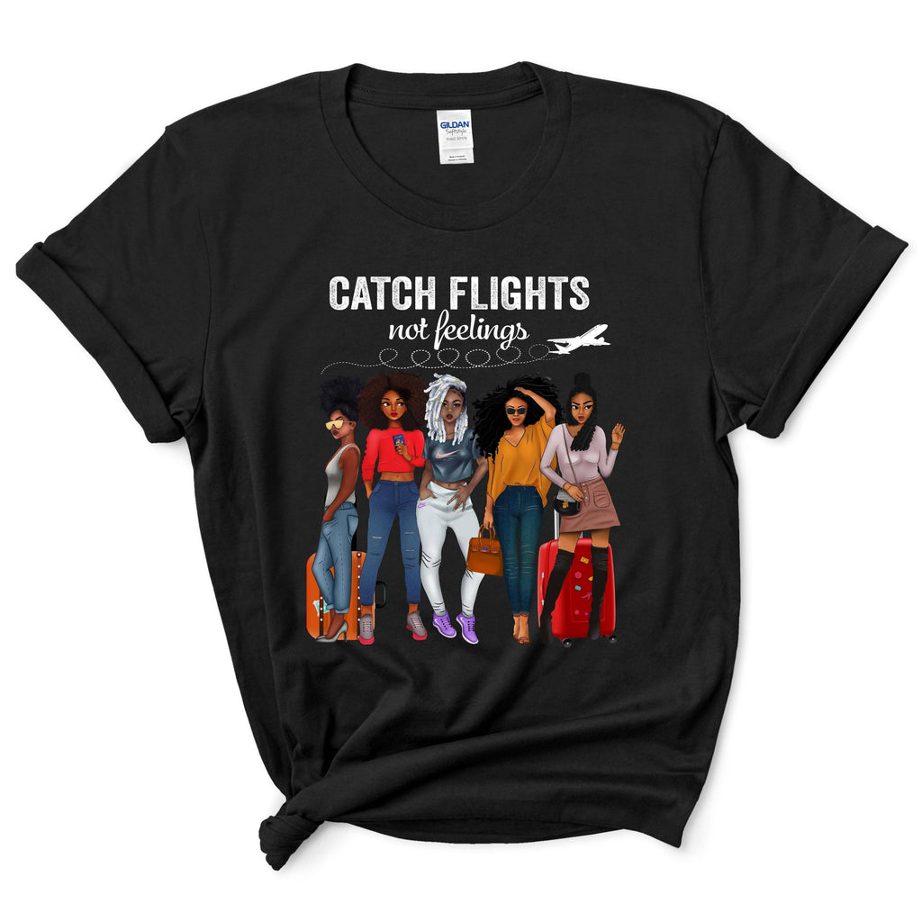 Catch Flights Not Feelings Shirt
