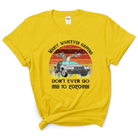 Marty Whatever Happens Shirt
