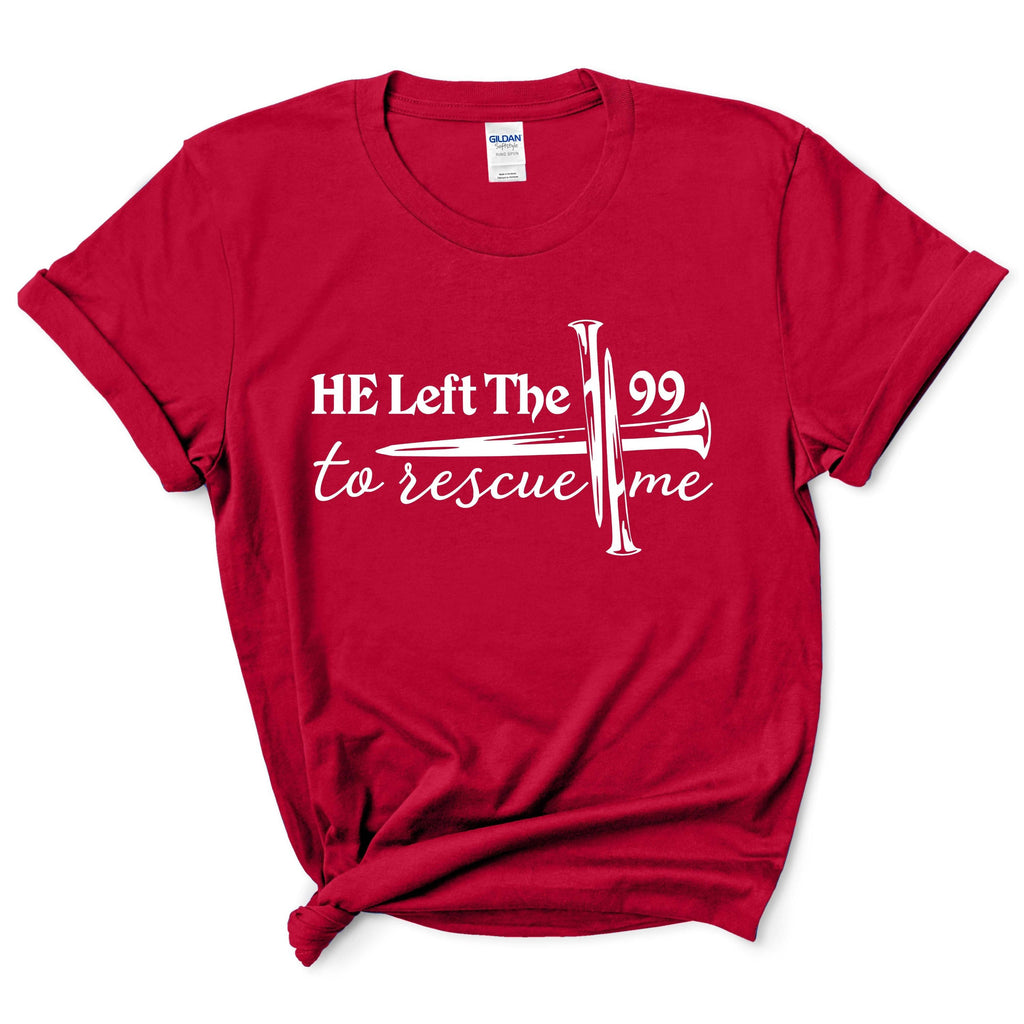 He Left 99 to Rescue Me Shirt