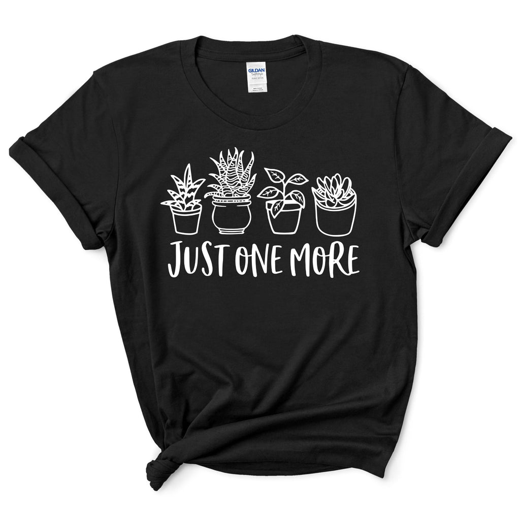 Just One More Plant Shirt