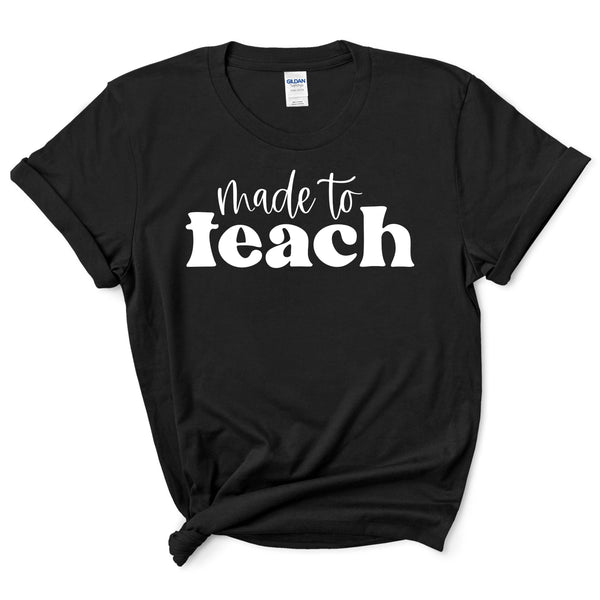 Made To Teach Shirt