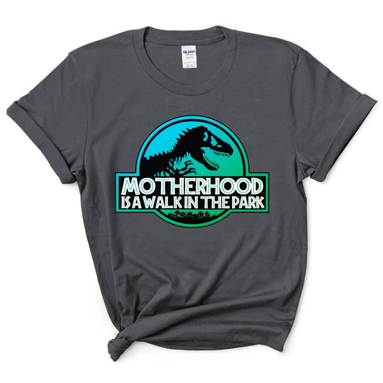 Motherhood is a Walk in the Park Shirt