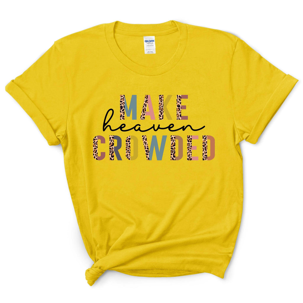 Make Heaven Crowded Shirt