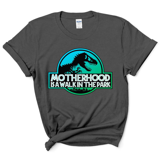 Motherhood is a Walk in the Park Shirt