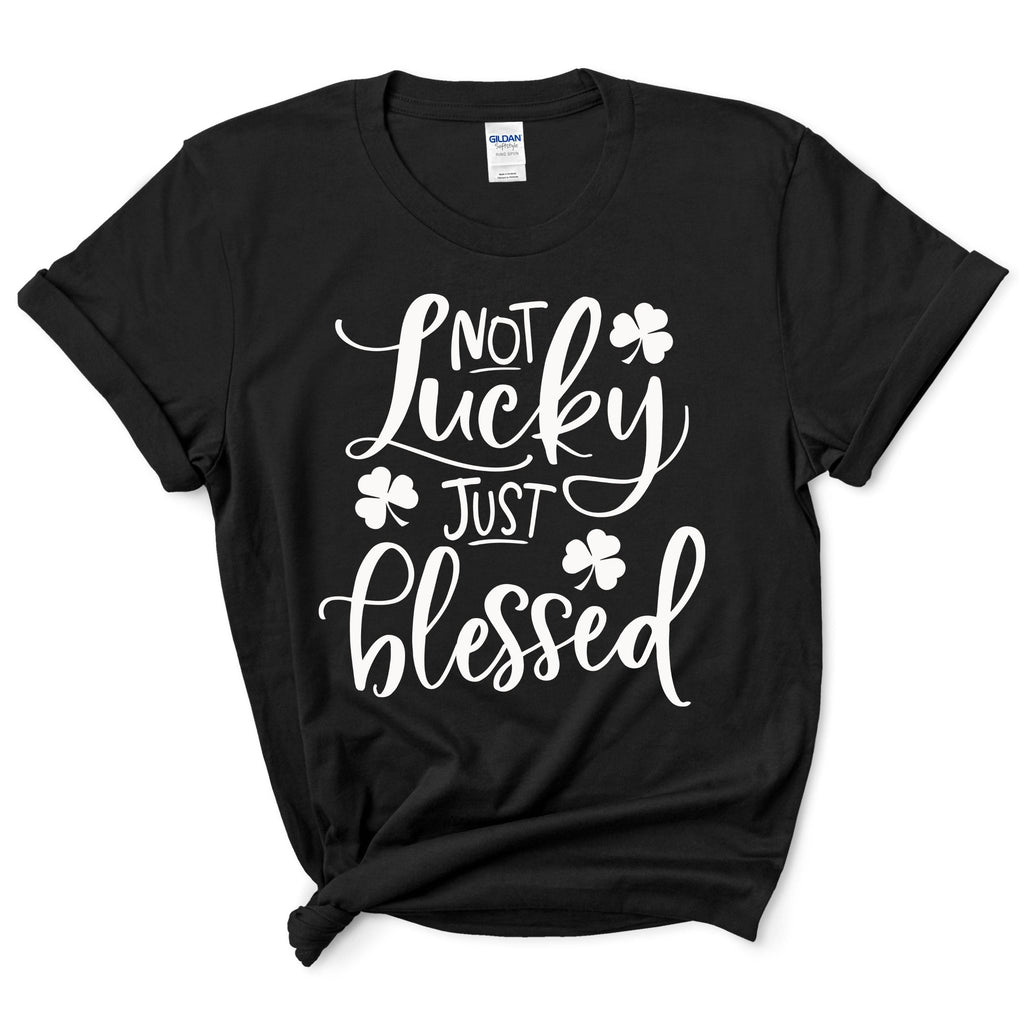 Not Lucky Just Blessed Shirt