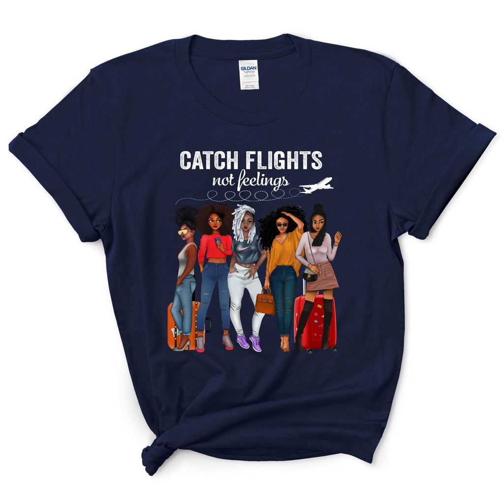 Catch Flights Not Feelings Shirt