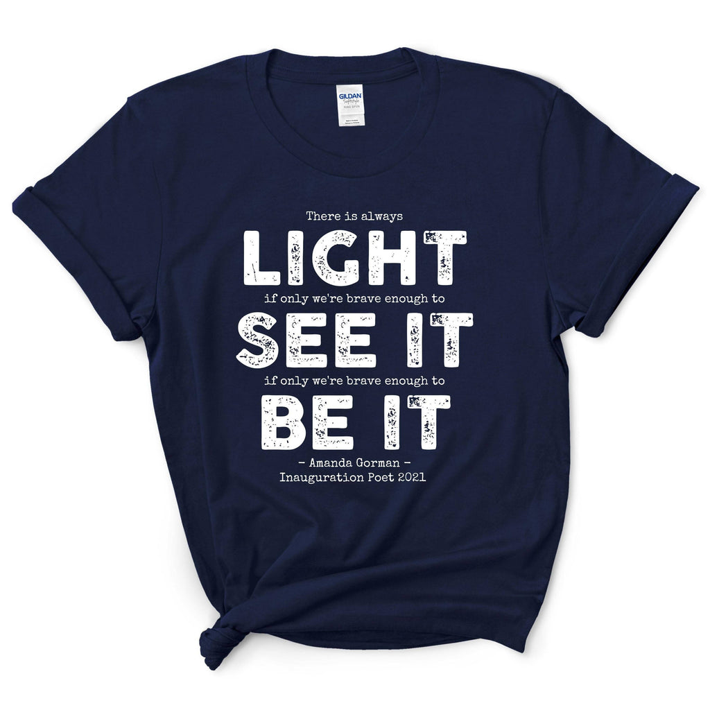 Light See It Be It Inspirational Shirt