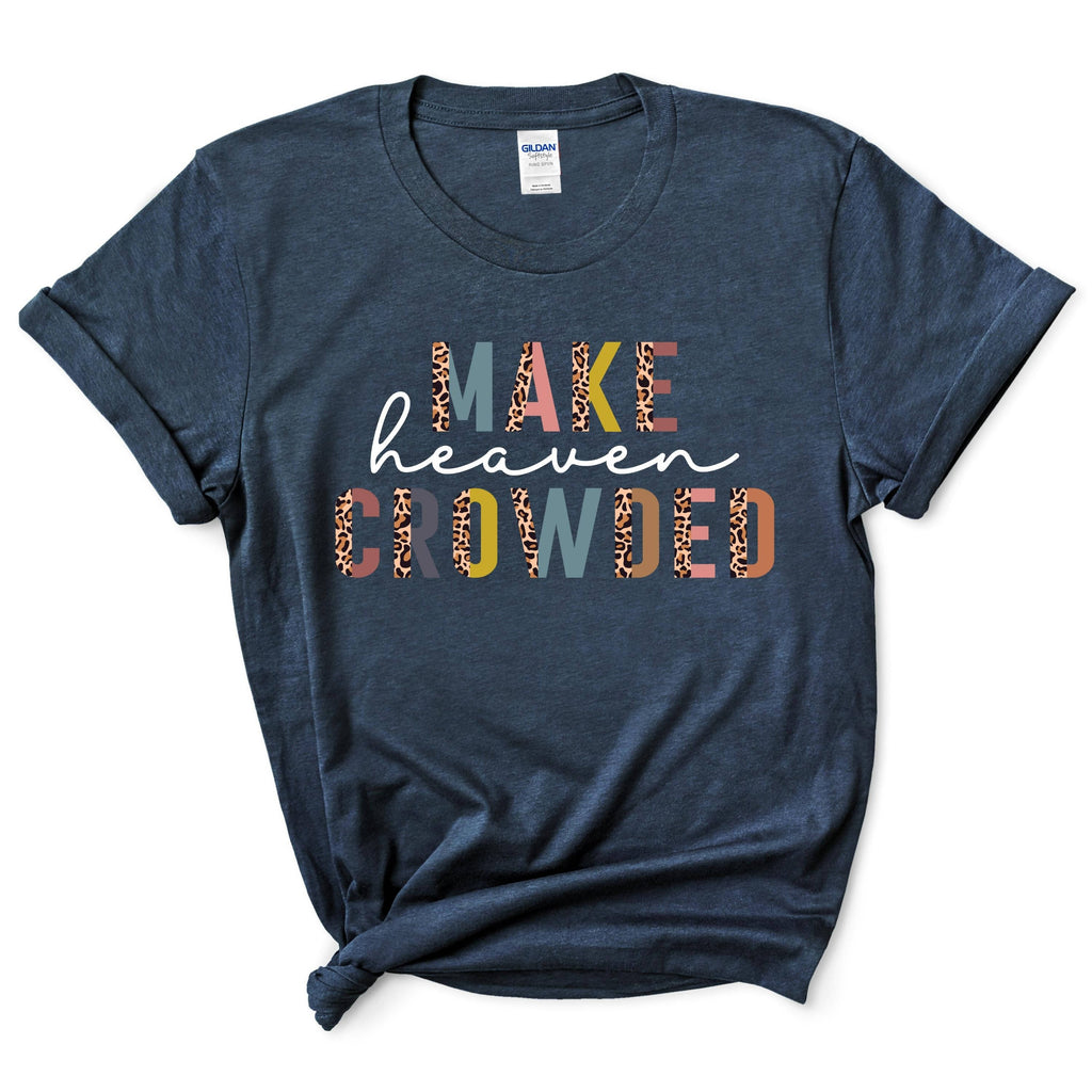 Make Heaven Crowded Shirt
