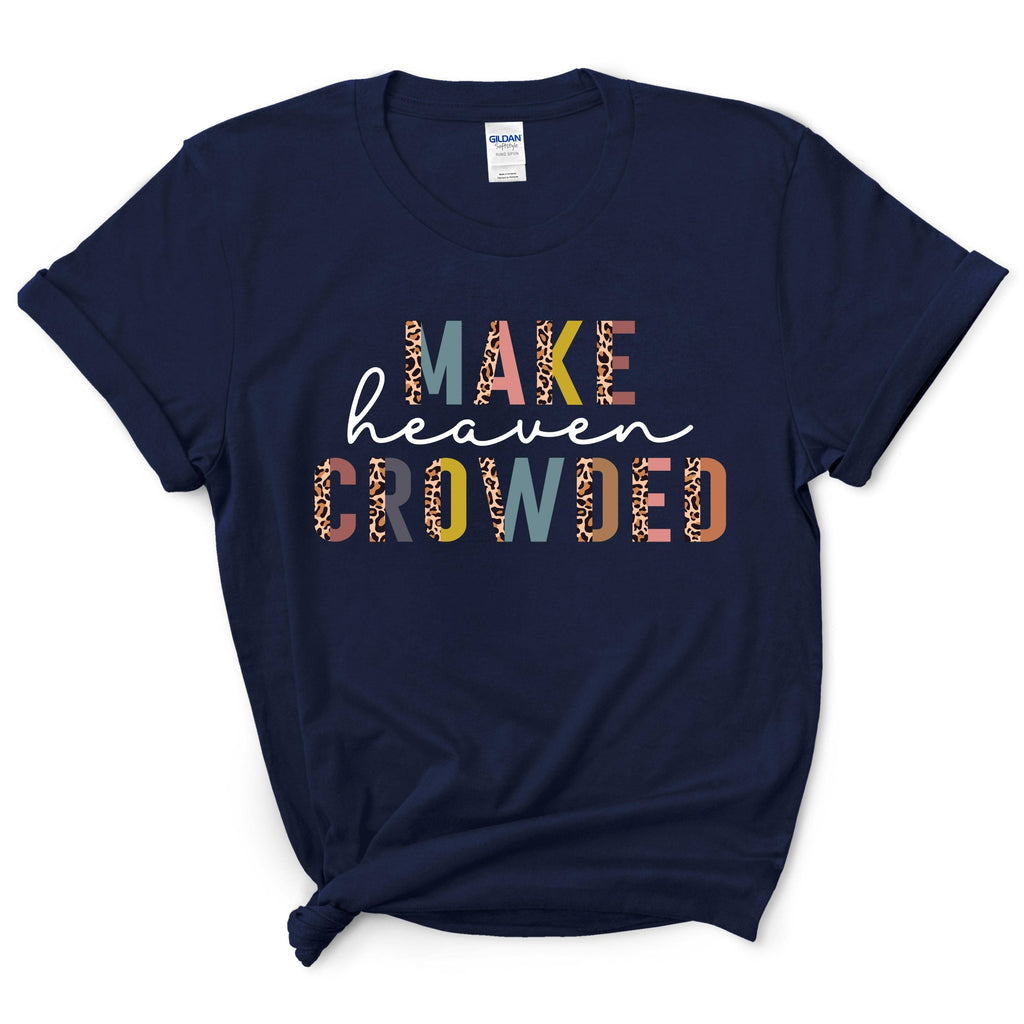 Make Heaven Crowded Shirt