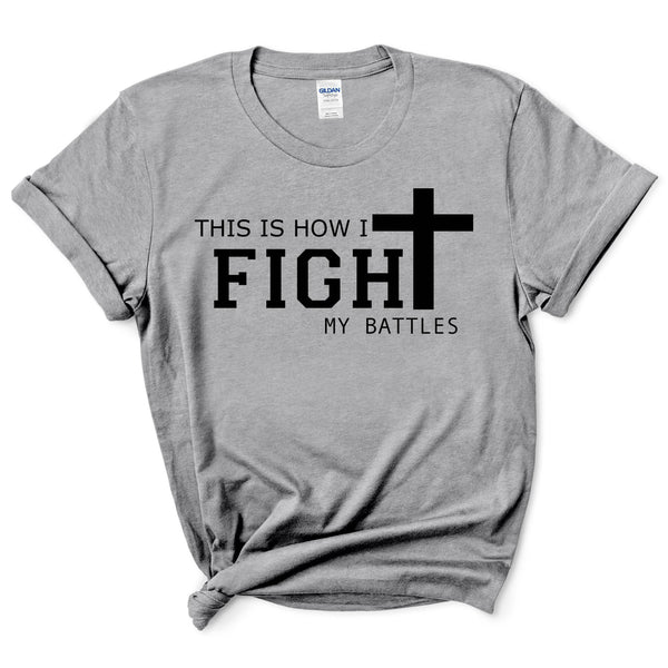 This Is How I Fight My Battles Shirt