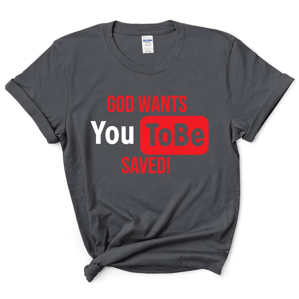 God Wants You to Be Saved Shirt