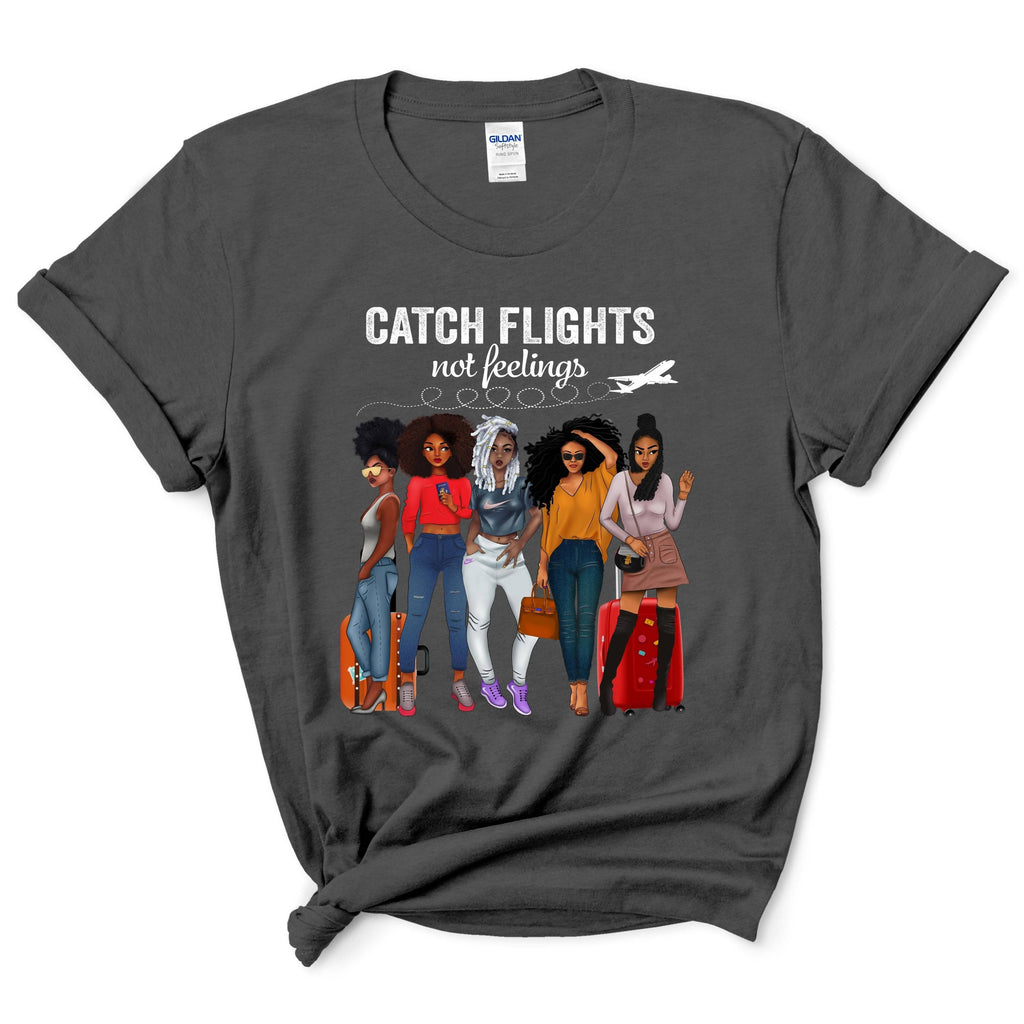 Catch Flights Not Feelings Shirt