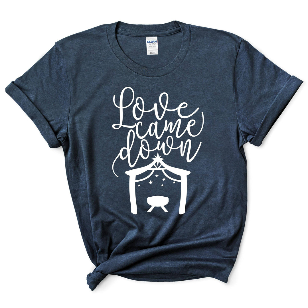 Love Came Down Christmas Shirt