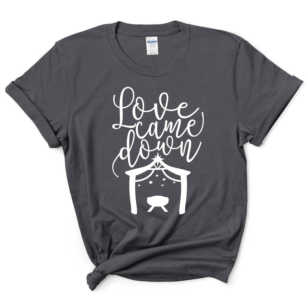 Love Came Down Christmas Shirt