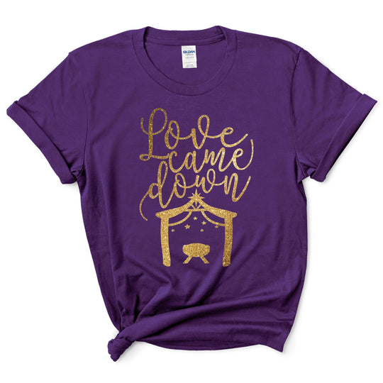 Love Came Down Christmas Shirt