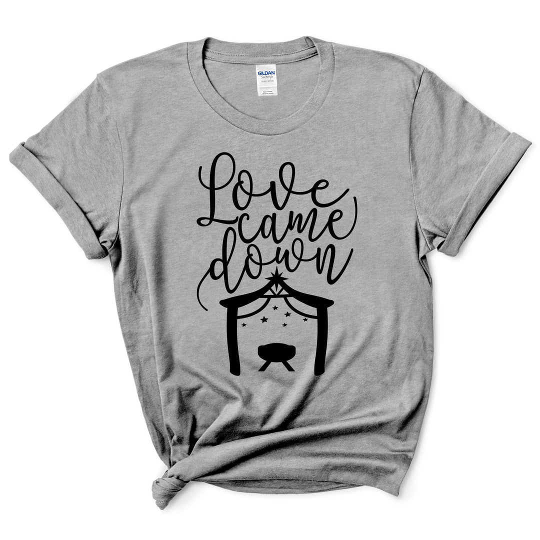 Love Came Down Christmas Shirt