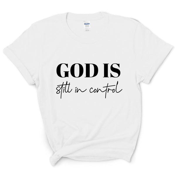 God Is Still in Control Shirt