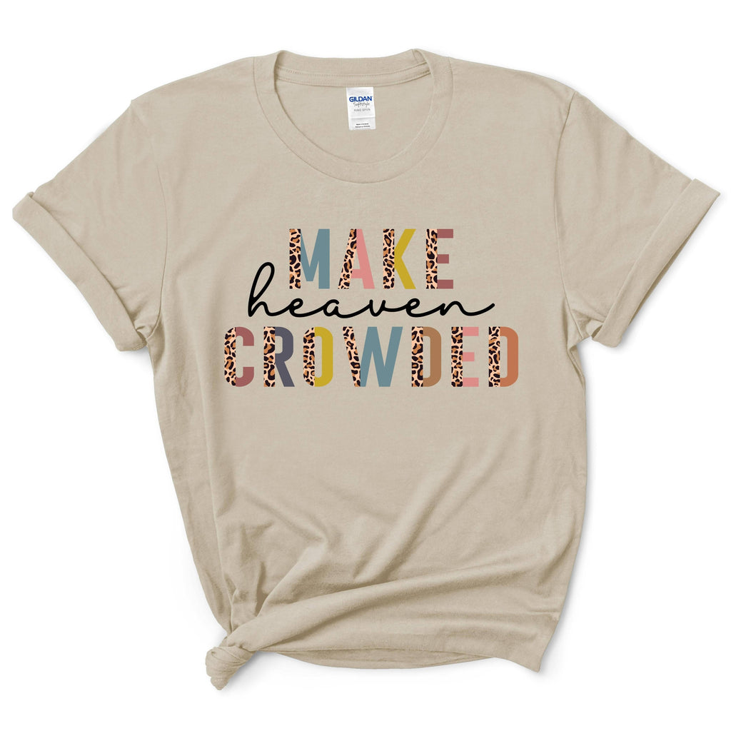 Make Heaven Crowded Shirt