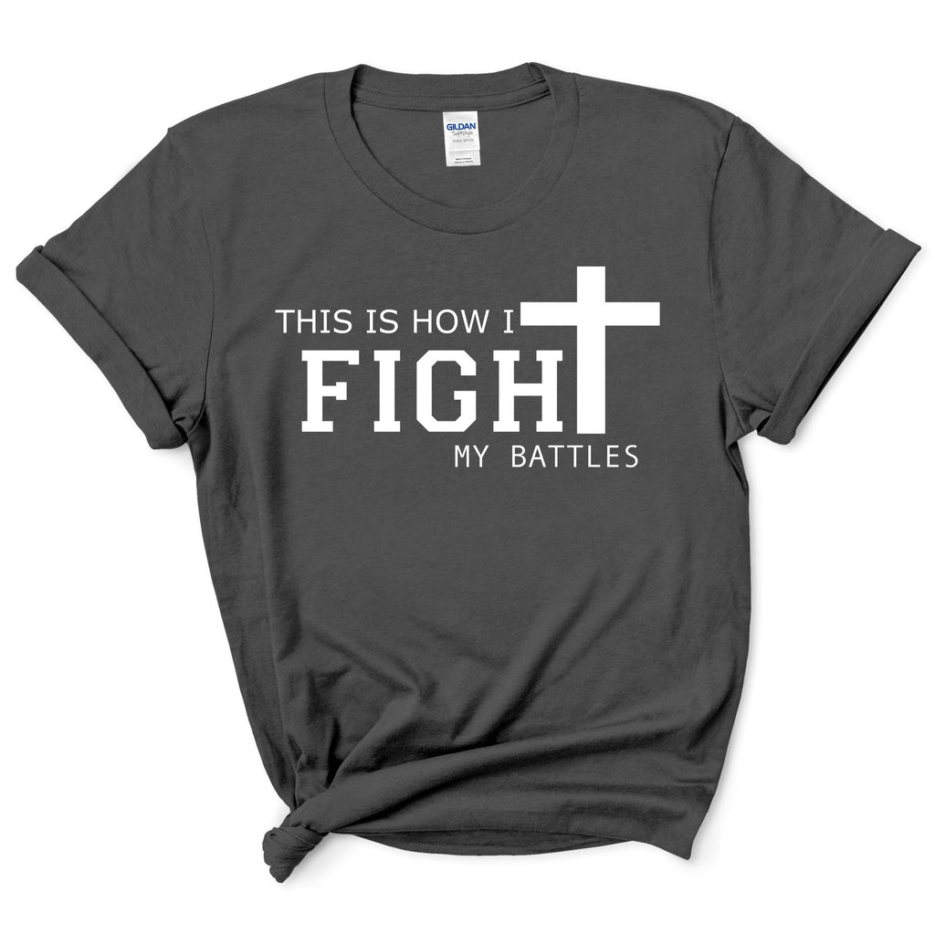 This Is How I Fight My Battles Shirt
