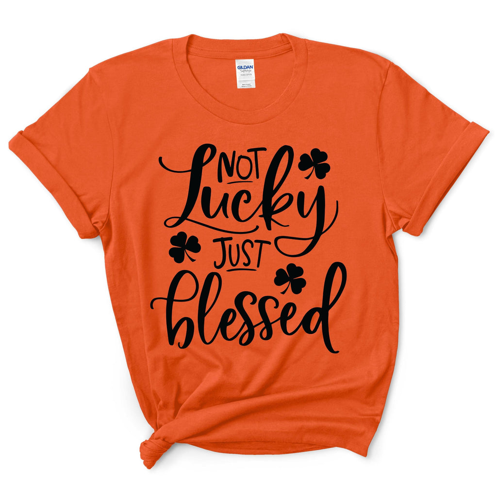 Not Lucky Just Blessed Shirt