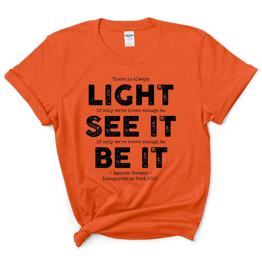 Light See It Be It Inspirational Shirt